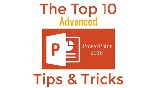 Top 10 Advanced PowerPoint 2016 Tips and Tricks [upl. by Enelrihs496]