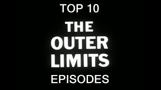 My Top 10 Favorite Episodes Of The Outer Limits [upl. by Berhley]