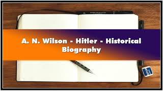 A N Wilson  Hitler  Historical Biography Audiobook [upl. by Grochow]