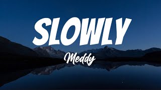 Meddy  Slowly Lyrics [upl. by Aksel]