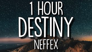 NEFFEX  Destiny Lyrics 🎵1 Hour [upl. by Larimer25]