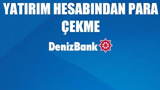 Denizbank Yatırım Hesabından Para Çekme [upl. by Zoarah]