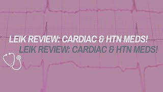 CARDIAC amp HTN MEDS FROM THE LEIK REVIEW STUDYING FOR THE NURSE PRACTITIONER BOARDS EXAM [upl. by Ynots]