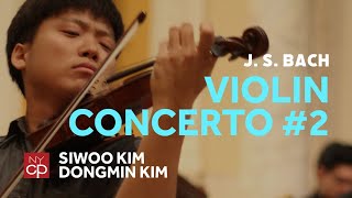 NYCP Bach  Violin Concerto No 2 in E major Siwoo Kim violin [upl. by Onia]