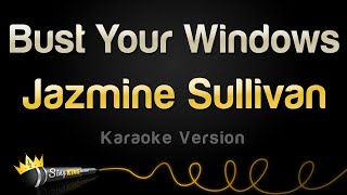 Jazmine Sullivan  Bust Your Windows Karaoke Version [upl. by Cayser]