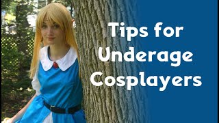 5 Tips for Underage Cosplayers  Cosplay Tips [upl. by Zeugirdor535]