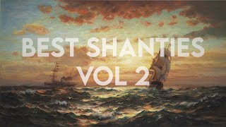 The best sea shanties  Compilation 2 [upl. by Bradski976]