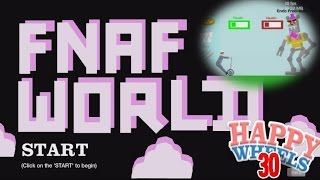 FNAF WORLD LEVELS  ALREADY  Happy Wheels 30 [upl. by Hoffmann]