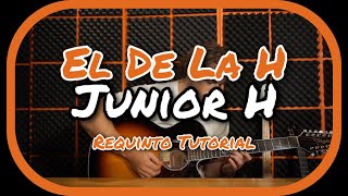 El DE LA H  Junior H  TUTORIAL  REQUINTO  How to play on guitar [upl. by Ainesy]