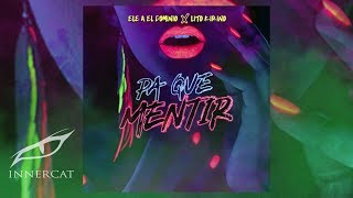 eLeAmusicTVOficial X Lito Kirino  Pa Que Mentir Audio Oficial [upl. by Olav]