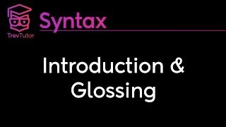 Syntax Introduction and Glossing [upl. by Noeruat]