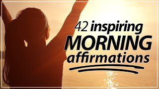 42 Morning Affirmations KICKSTART YOUR DAY [upl. by Maurine]