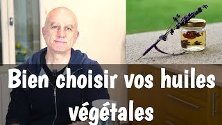 Comment bien choisir vos huiles végétales [upl. by Nodrog]