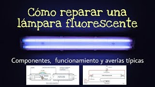 CÓMO REPARAR UNA LÁMPARA FLUORESCENTE  AVERÍAS TÍPICAS [upl. by Elisha]