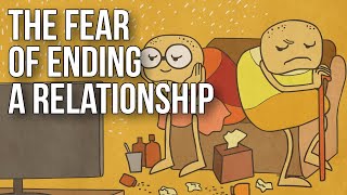 The Fear of Ending a Relationship [upl. by Eba]