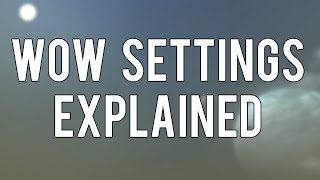 WoW Settings Explained [upl. by Sirrap]