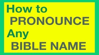 How To Pronounce Bible Names With Ease [upl. by Reede]