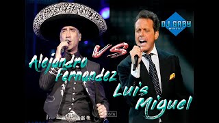 LUIS MIGUEL VS ALEJANDRO FERNANDEZ  DJ GABY MIXERS [upl. by Kieran]