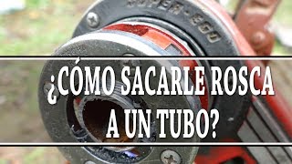 ¿Cómo hacer ROSCA en un TUBO con una TERRRAJA  Tito Compae [upl. by Niar]