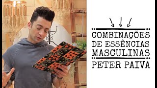 Combinações de Essências Masculinas  Peter Paiva [upl. by Corron591]