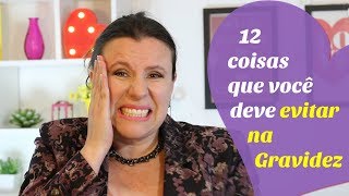 12 COISAS QUE VOCÊ DEVE EVITAR NA GRAVIDEZ [upl. by Destinee]