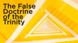 Sermon The False Doctrine of the Trinity [upl. by Lotte]