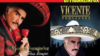 VICENTE FERNANDEZ Y SUS GRANDES EXITOS DJ FRANKLINFOX [upl. by Leanor]