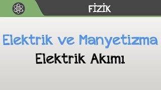 Elektrik ve Manyetizma  Elektrik Akımı [upl. by Cut]