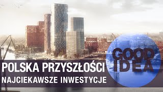 Najciekawsze inwestycje w Polsce poza Warszawą  GOOD IDEA [upl. by Sucramad]