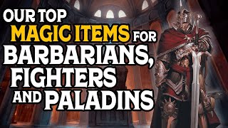 Our Top Magic Items for Barbarians Fighters and Paladins in DampD 5e [upl. by Solim]