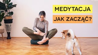 Medytacja  jak zacząć Praktycznie dla początkujących [upl. by Warga]