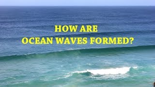 How are Ocean Waves Formed [upl. by Vivl618]