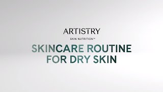 Skincare Routine for Dry Skin – Artistry Skin Nutrition  Amway [upl. by Peoples]