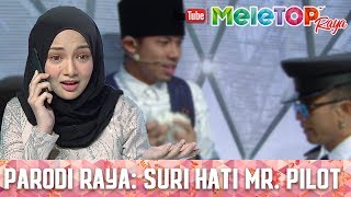 MeleTOP Raya 2017  Parodi Raya  Suri Hati Mr Pilot [upl. by Eirruc]