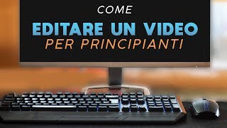 COME MONTARE UN VIDEO Per principianti [upl. by Attiuqaj]