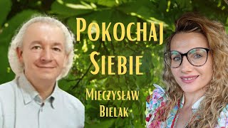 Pokochaj siebie  gość podcastu  Mieczysław Bielak [upl. by Otte847]