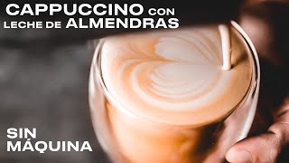 CAPPUCCINO de almendras en casa SIN MÁQUINA [upl. by Divine]