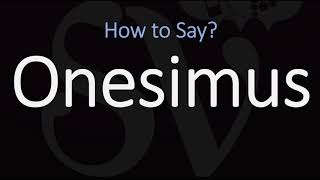 How to Pronounce Onesimus CORRECTLY [upl. by Liek]