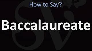 How to Pronounce Baccalaureate CORRECTLY [upl. by Eisak]