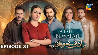 Adhi Bewafayi  Episode 31  2nd March 25  Alishba Khan Ahmed Taha Ghani amp Shahbaz Shigri  HUM TV [upl. by Pierpont]