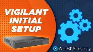 Alibi Vigilant  How To  Initial Setup [upl. by Annnora720]