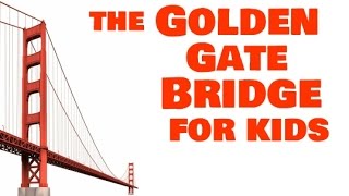 Golden Gate Bridge for Kids [upl. by Lutero]