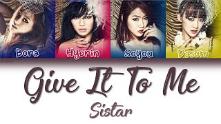 SISTAR 씨스타  Give It To Me  HanRomEng  Color Coded Lyrics [upl. by Streeto]