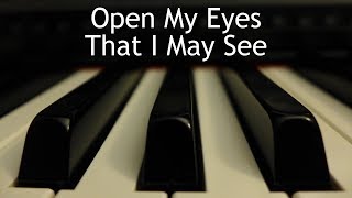 Open My Eyes That I May See  piano instrumental hymn with lyrics [upl. by Azar]