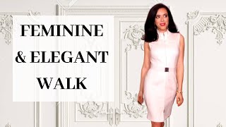 How to Walk and Move in a Feminine and Elegant way  Ladylike Walk amp Gracefulness [upl. by Jeanna925]