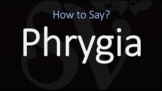 How to Pronounce Phrygia CORRECTLY [upl. by Euqinomahs]