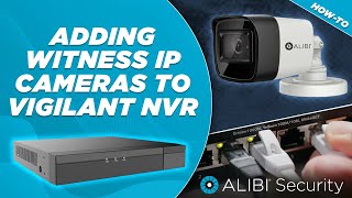 Adding Witness IP Cameras to a Vigilant NVR [upl. by Lilybel]