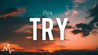 Pink  Try Lyrics [upl. by Cy]