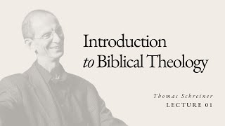 Introduction to Biblical Theology  Dr Thomas Schreiner  Lecture 01 [upl. by Woody]