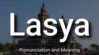 Lasya  Pronunciation and Meaning [upl. by Yoho]